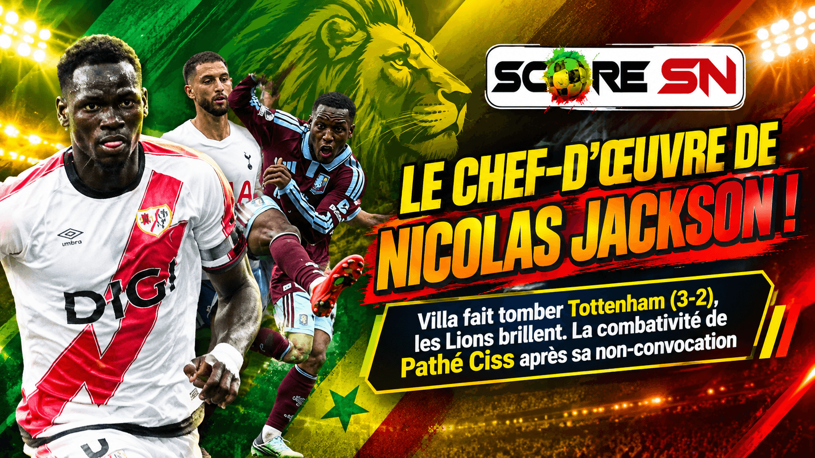 Illustration : Baromètre des Lions : Nicolas Jackson magistral contre Tottenham, Grosse prestation de Pathé Ciss, Camara trône sur la Ligue 1 et les cadors entrent en lice ce dimanche